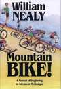    "Mountain Bike!: A Manual of Beginning to Advanced Technique" By William Nealy